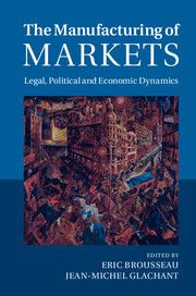 Manufacturing Markets : Legal, Political and Economic Dynamics